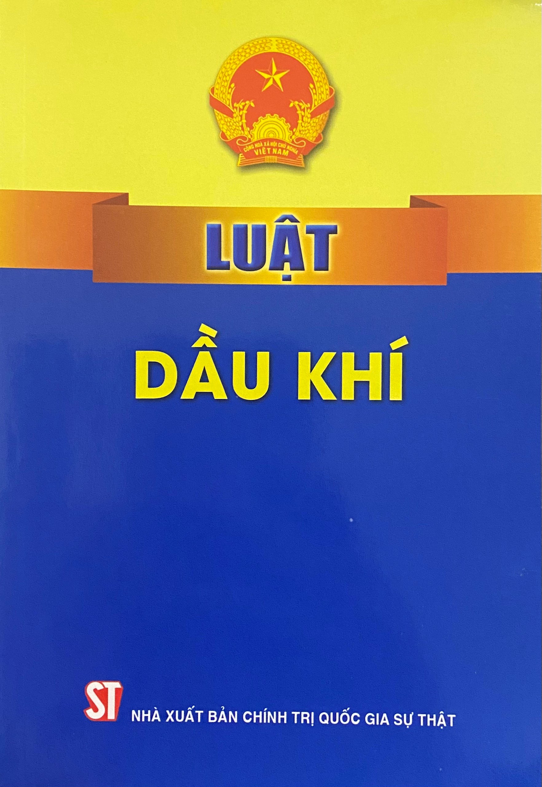 LUẬT DẦU KHÍ SỐ 12/2022/QH15 GỒM 11 CHƯƠNG, 69 ĐIỀU, CÓ HIỆU LỰC TỪ NGÀY 1/7/2023
