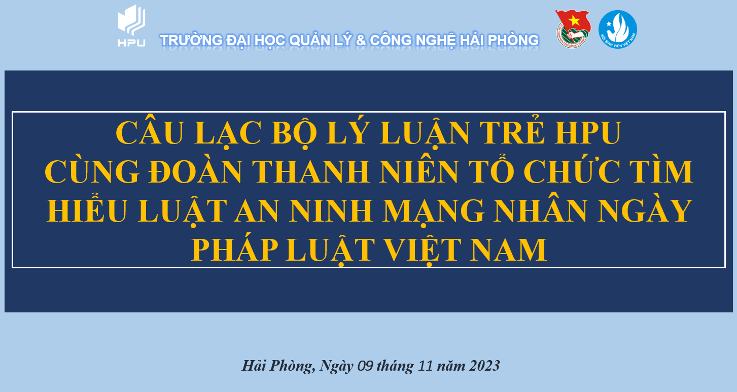 CLB lý luận trẻ HPU cùng đoàn thanh niên tổ chức tìm hiểu luật an ninh mạng ngày pháp luật Việt Nam