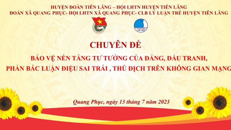 HUYỆN ĐOÀN TIÊN LÃNG - CHUYÊN ĐỀ "BẢO VỆ NỀN TẢNG TƯ TƯỞNG CỦA ĐẢNG, ĐẤU TRANH VỚI CÁC LUẬN ĐIỆU SAI TRÁI, THÙ ĐỊCH TRÊN KHÔNG GIAN MẠNG"