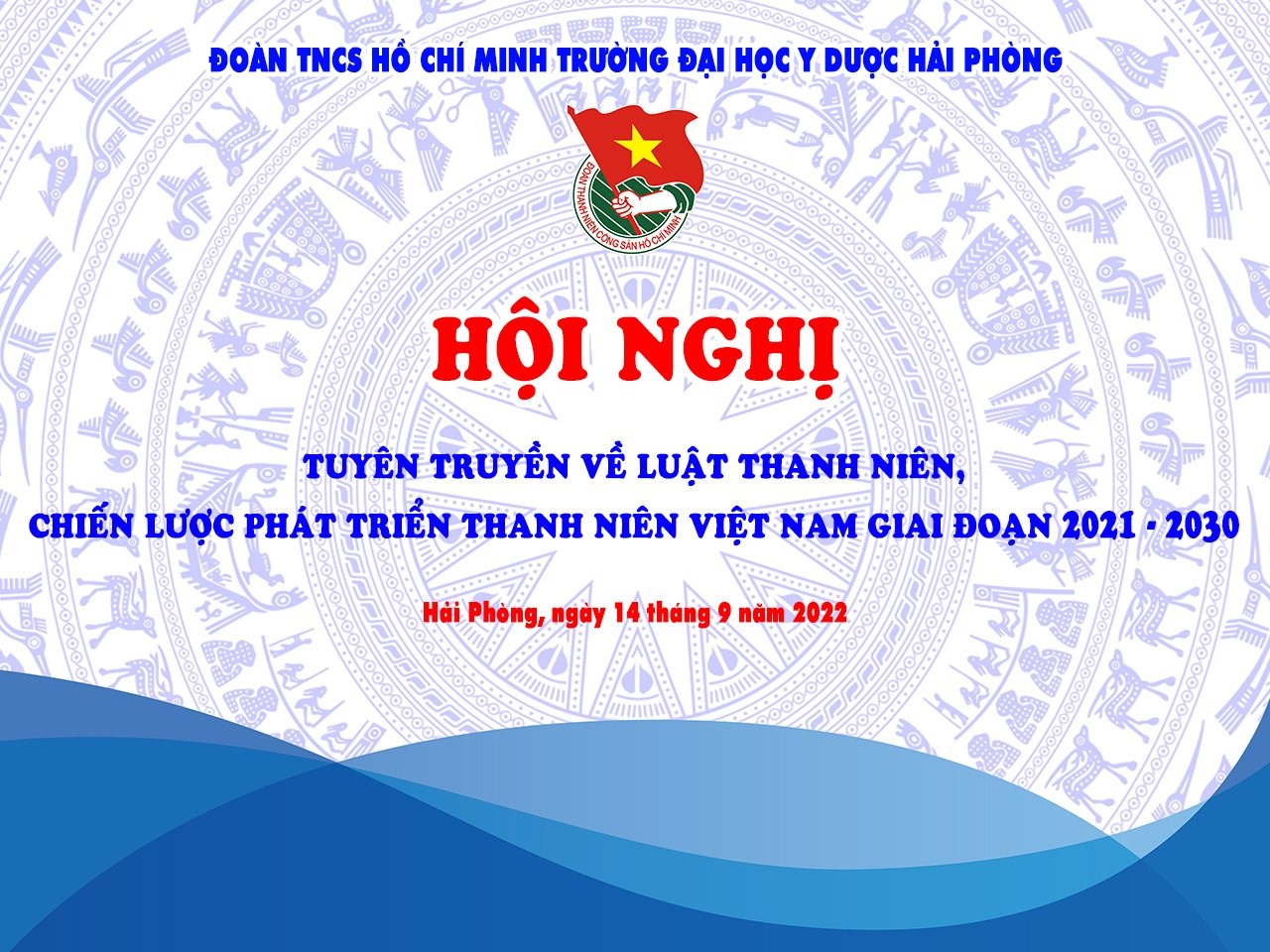 Đoàn trường Đại học Y Dược Hải Phòng tổ chức Hội nghị tuyên truyền luật thanh niên và chiến lược phát triển thanh niên giai đoạn 2021 - 2030