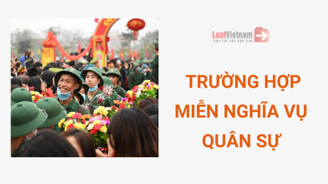 Các trường hợp được tạm hoãn, miễn gọi nghĩa vụ quân sự