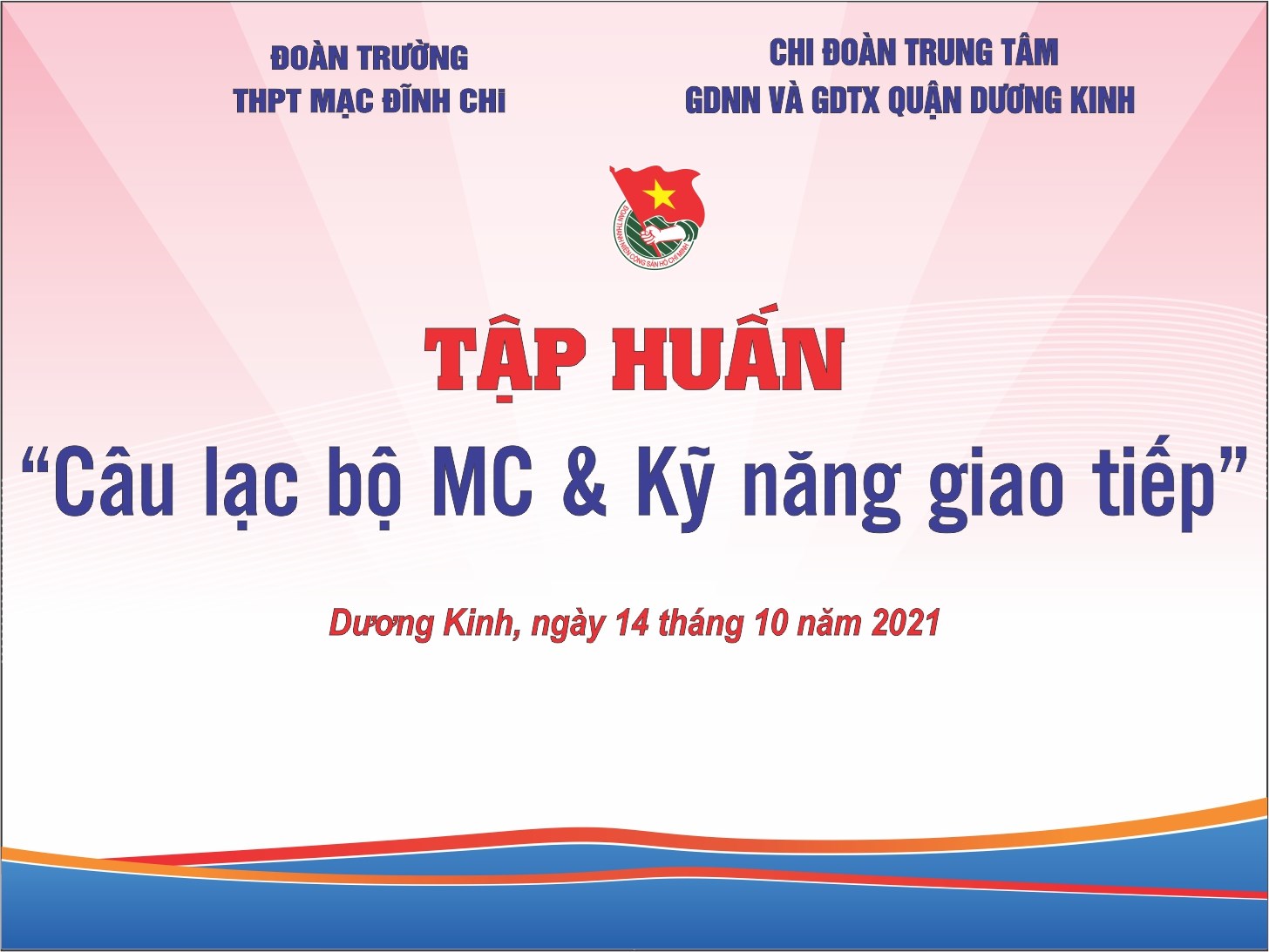 Đoàn trường THPT Mạc Đĩnh Chi phối hợp với Chi đoàn Trung tâm GDNN và GDTX quận Dương Kinh tổ chức chương trình tập huấn CLB MC và kỹ năng giao tiếp