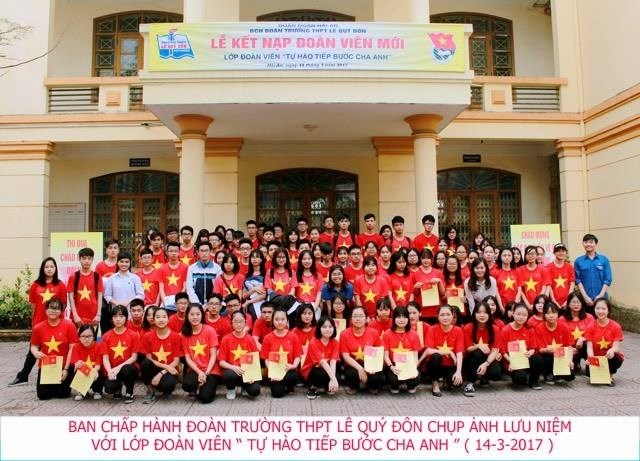 LỚP ĐOÀN VIÊN MỚI "TỰ HÀO TIẾP BƯỚC CHA ANH" ĐOÀN TRƯỜNG THPT LÊ QUÝ ĐÔN