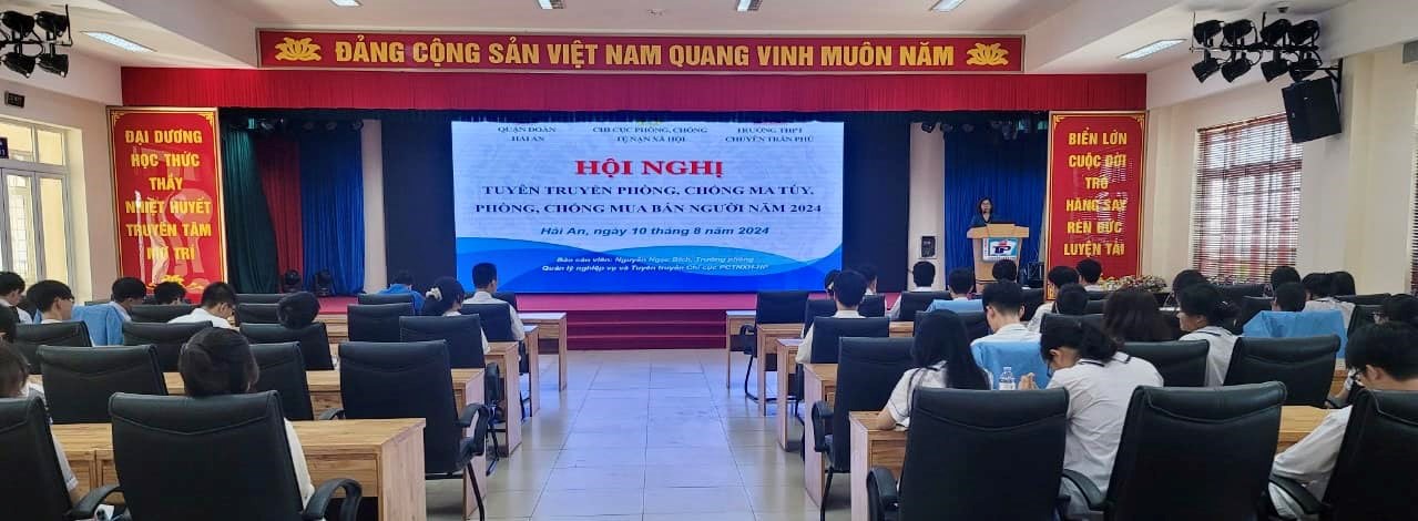 Quận đoàn Hải An phối hợp cùng Chi cục PCTNXH - Sở Lao động - Thương binh & xã hội, Trường THPT Chuyên Trần Phú tổ chức Hội nghị tuyên truyền phòng, chống ma túy, mua bán người