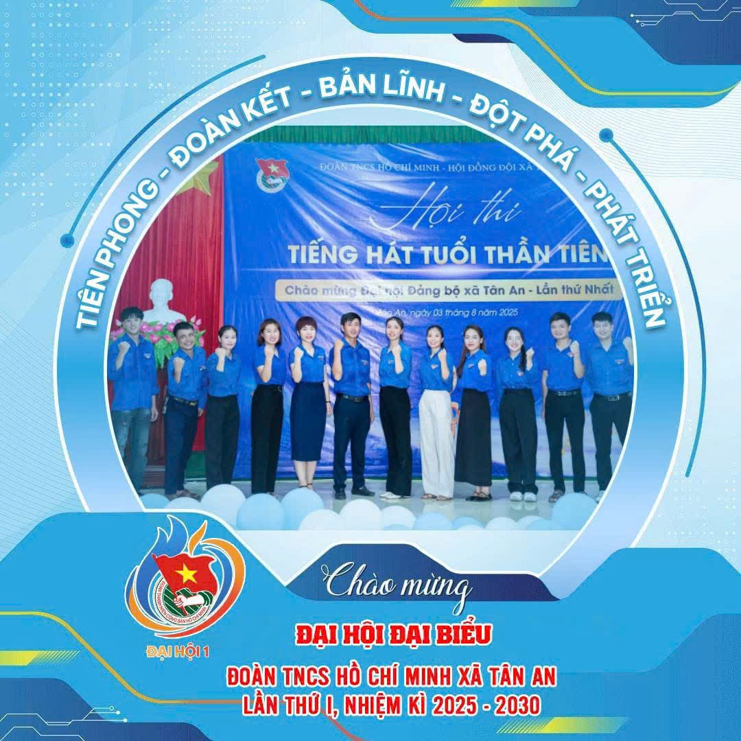 ĐOÀN XÃ TÂN AN TỔ CHỨC THÀNH CÔNG ĐẠI HỘI ĐẠI BIỂU ĐOÀN TNCS HỒ CHÍ MINH XÃ TÂN AN LẦN THỨ I, NHIỆM KỲ 2025 - 2030