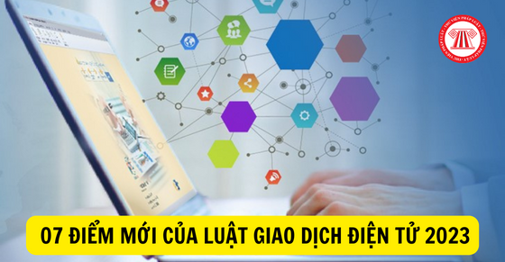 MỘT SỐ ĐIỂM MỚI CỦA LUẬT GIAO DỊCH ĐIỆN TỬ NĂM 2023